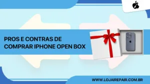 pros e contras de comprar um iPhone open box